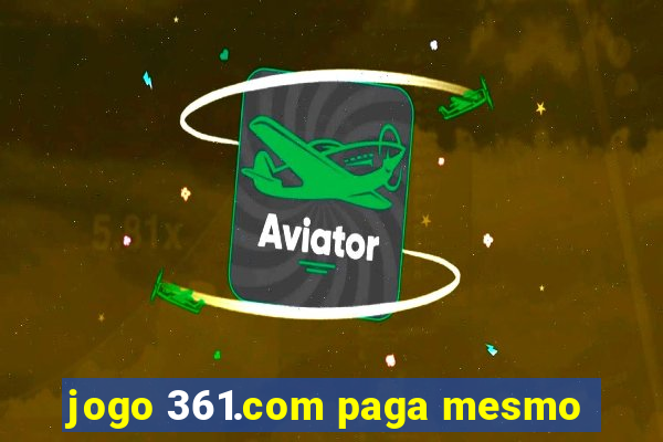 jogo 361.com paga mesmo